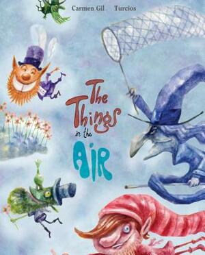 The Things in the Air by Carmen Gil
