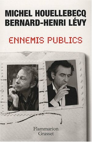 Ennemis publics by Michel Houellebecq, Bernard-Henri Lévy