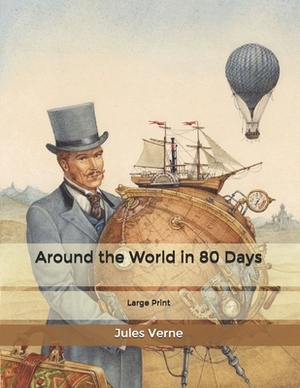 Around the World in 80 Days: Large Print by Jules Verne