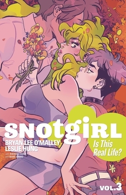 Snotgirl, Vol. 3: Is This Real Life? by Bryan Lee O'Malley