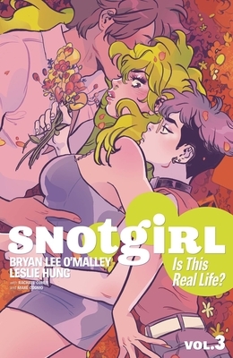 Snotgirl, Vol. 3: Is This Real Life? by Bryan Lee O’Malley