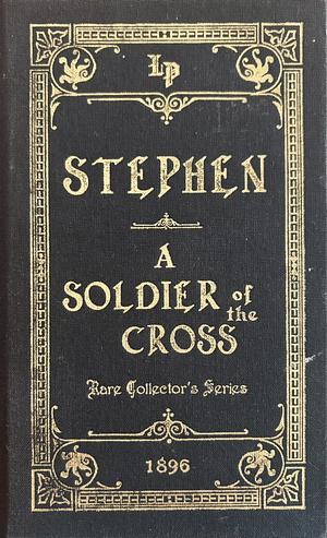 Stephen: a Soldier of the Cross by Florence Morse Kingsley