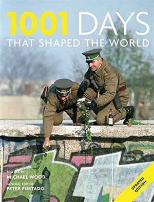 1001 Days That Shaped Our World by Peter Furtado