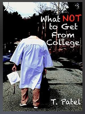 What NOT to Get in College by T Patel