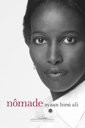 Nômade: do islã para a América by Ayaan Hirsi Ali