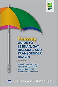 Fenway Guide to Lesbian, Gay, Bisexual & Transgender Health, 2nd Edition by Kenneth Mayer, Jennifer Potter, Harvey Makadon, Hilary Goldhammer