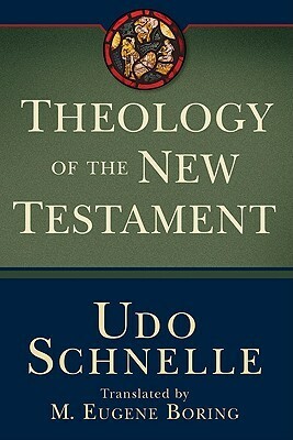 Theology of the New Testament by Udo Schnelle