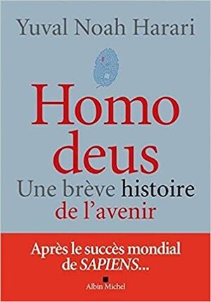 Homo deus - une breve histoire de l'avenir by Yuval Noah Harari