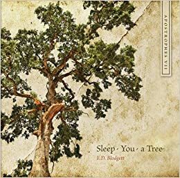Apostrophes VII: Sleep, You, a Tree by E.D. Blodgett