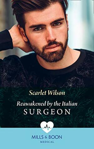 Reawakened By The Italian Surgeon by Scarlet Wilson