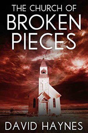 The Church of Broken Pieces by David Haynes