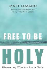 Free to Be Holy by Matthew Lozano