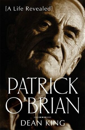 Patrick O'Brian:A Life Revealed by Dean King