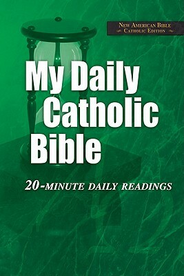 My Daily Catholic Bible-NABRE: 20-Minute Daily readings by 