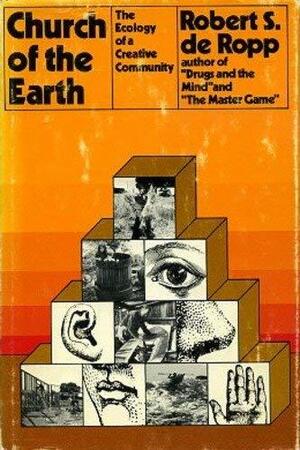 Church of the Earth: The Ecology of a Creative Community by Robert S. de Ropp