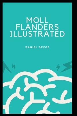 Moll Flanders Illustrated by Daniel Defoe