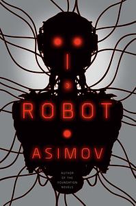 I, Robot by Isaac Asimov