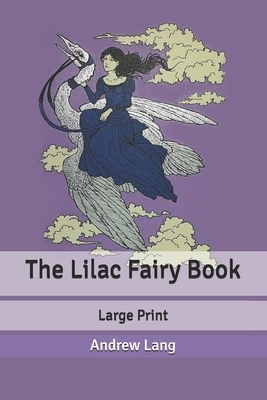 The Lilac Fairy Book: Large Print by Andrew Lang