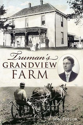 Truman's Grandview Farm by Jon Taylor
