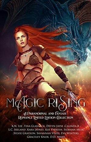 Magic Rising: A Paranormal and Fantasy Romance Limited Edition Collection by D.D. Miers, L.C. Ireland, Savannah Verte, Kara Jaynes, Siobhan Muir, Calinda B., Kat Parrish, Devyn Jayse, Graceley Knox, K.N. Lee