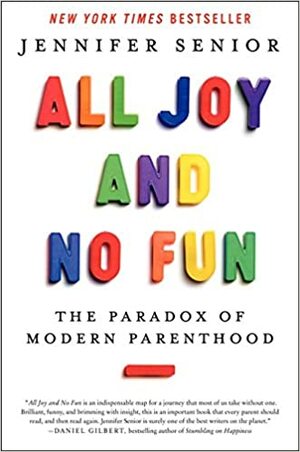 Maar je krijgt er zoveel voor terug : de paradox van het moderne ouderschap by Jennifer Senior