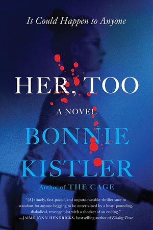 Her, Too: A Novel by Bonnie Kistler