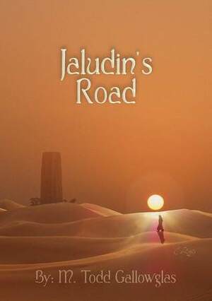 Jaludin's Road by M. Todd Gallowglas