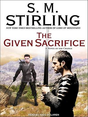 The Given Sacrifice by S.M. Stirling