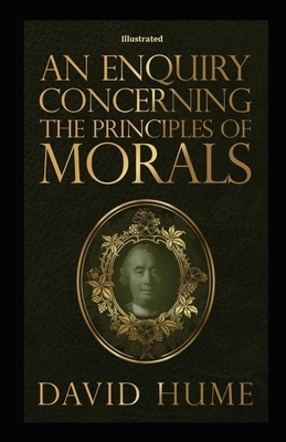 An Enquiry Concerning the Principles of Morals Illustrated by David Hume