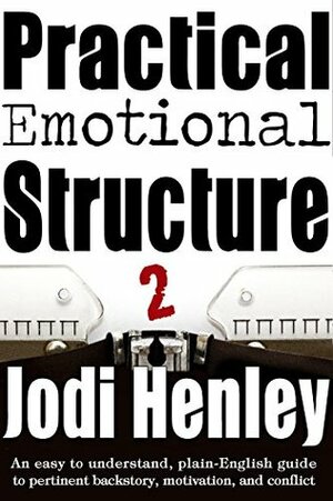 Backstory, Motivation and Conflict: An easy to understand, plain-English guide to the transformational character arc and story mechanics (Plain-English Writing Guides Book 2) by Jodi Henley