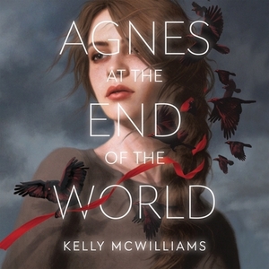 Agnes at the End of the World by Kelly McWilliams