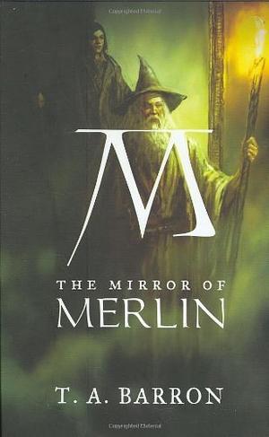 The Mirror of Merlin by T.A. Barron
