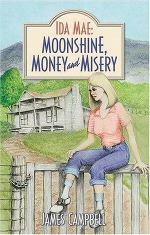 Ida Mae: Moonshine, Money and Misery by James Campbell, Dr Jim Campbell