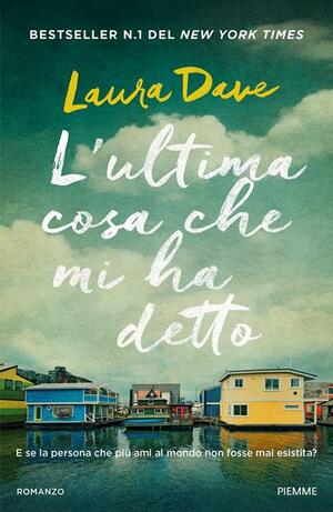 L'ultima cosa che mi ha detto by Laura Dave