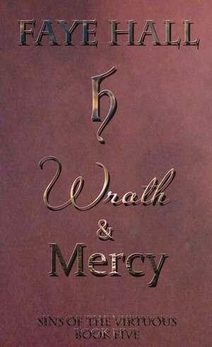 Wrath and Mercy by Faye Hall