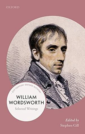 William Wordsworth: 21st-Century Oxford Authors by Stephen Gill, William Wordsworth