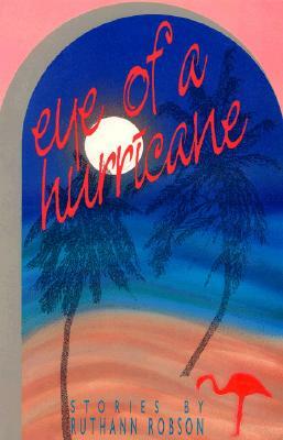 Eye of a Hurricane: Stories by Ruthann Robson