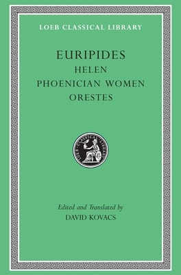 Euripides: Helen, Phoenician Women, Orestes by Euripides