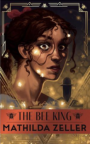 The Bee King by Mathilda Zeller