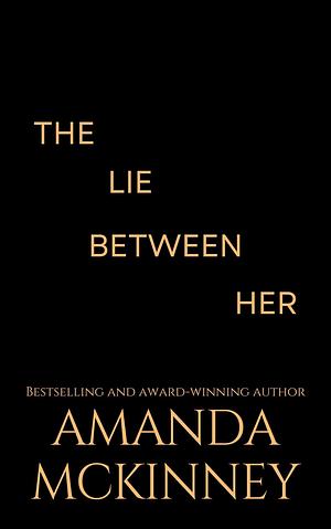 The Lie Between Us: A Thriller by Amanda McKinney, Amanda McKinney