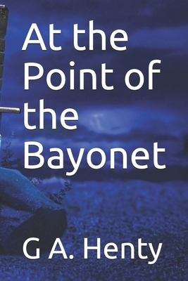 At the Point of the Bayonet by G.A. Henty