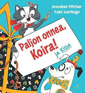 Paljon onnea, Koira! ja Kissa by Annabel Pitcher