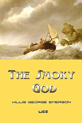 The Smoky God by Willis George Emerson