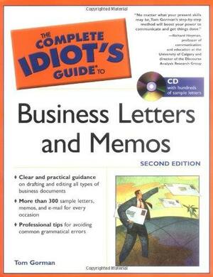 The Complete Idiot's Guide to Business Letters and Memos by Tom Gorman