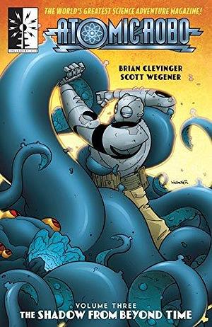 Atomic Robo & The Shadow From Beyond Time by Christopher Golden, Brian Clevinger