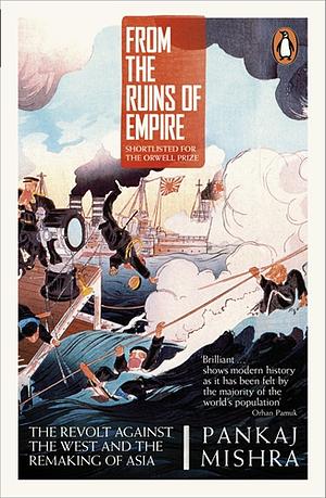 From the Ruins of Empire: The Revolt Against the West and the Remaking of Asia by Pankaj Mishra