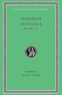Dionysiaca, Books 1-15 (Loeb Classical Library, #344) by Nonnus of Panopolis, W.H.D. Rouse