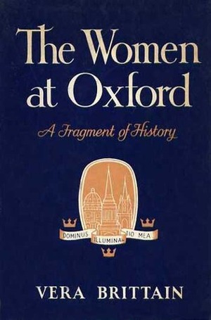 The Women At Oxford: A Fragment Of History by Vera Brittain