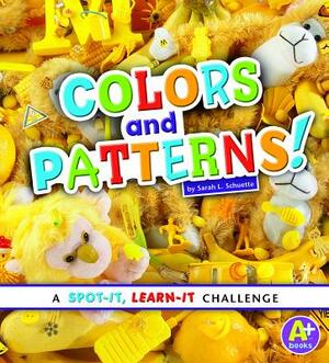 Colors and Patterns! by Sarah L. Schuette