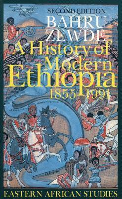 A History of Modern Ethiopia, 1855-1991: Updated and Revised Edition by Bahru Zewde